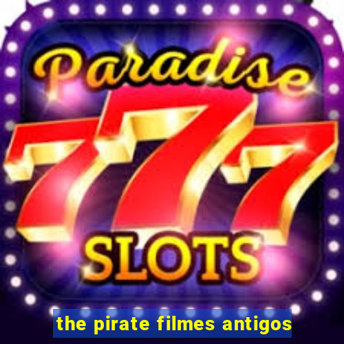 the pirate filmes antigos